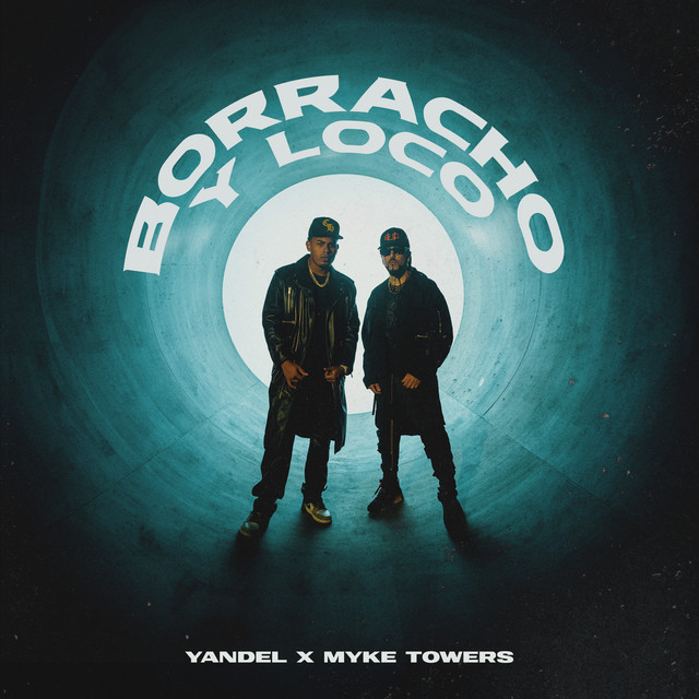 Borracho Y Loco Von Yandel Und Myke Towers Ein Emotionsgeladener