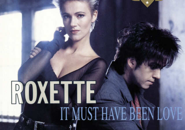 Roxette – It Must Have Been Love: Ein Liebeslied für die Ewigkeit