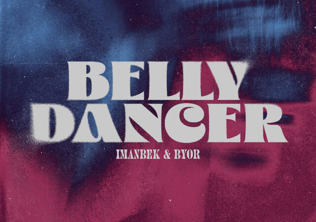 Imanbek & BYOR veröffentlichen tanzbaren Hit ‚Belly Dancer‘