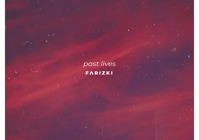 „Die emotionale Seite von Farizki: ‚Past Lives‘ und weitere Hits“