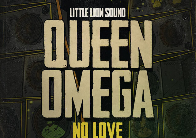 Queen Omega und Little Lion Sound vereinen sich in „No Love“ zu einem kraftvollen Song